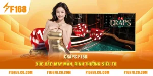Craps F168 – Xúc Xắc May Mắn, Rinh Thưởng Siêu To