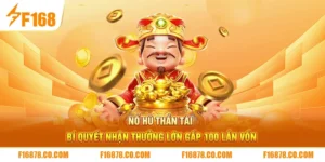 Nổ Hũ Thần Tài | Bí Quyết Nhận Thưởng Lớn Gấp 100 Lần Vốn