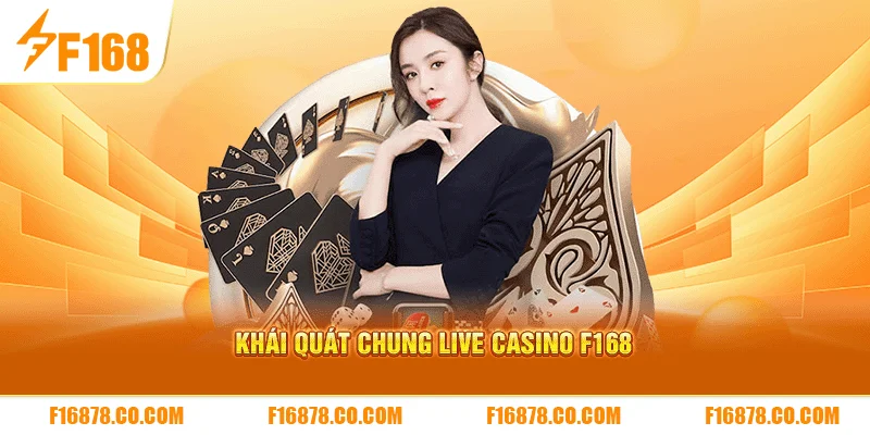 Khái quát chung Live Casino F168