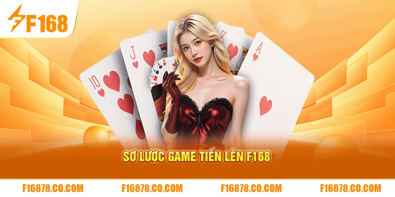 Sơ lược game tiến lên F168