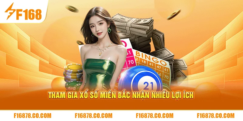 Tham gia xổ số miền Bắc nhận nhiều lợi ích