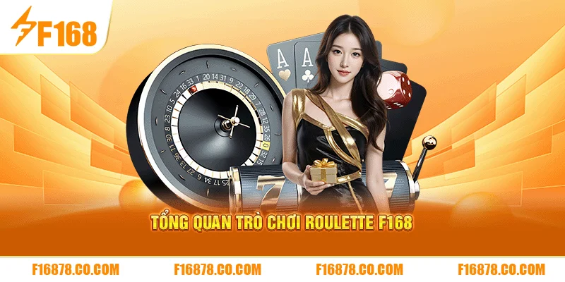 Tổng quan trò chơi Roulette F168