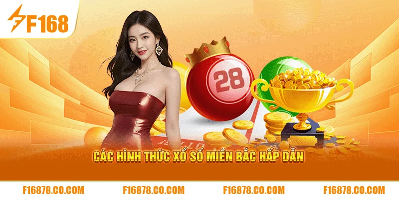 Các hình thức xổ số miền Bắc hấp dẫn