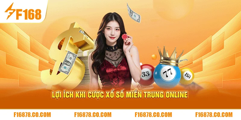 Lợi ích khi cược xổ số miền trung online