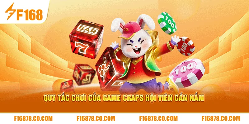 Quy tắc chơi của game Craps hội viên cần nắm