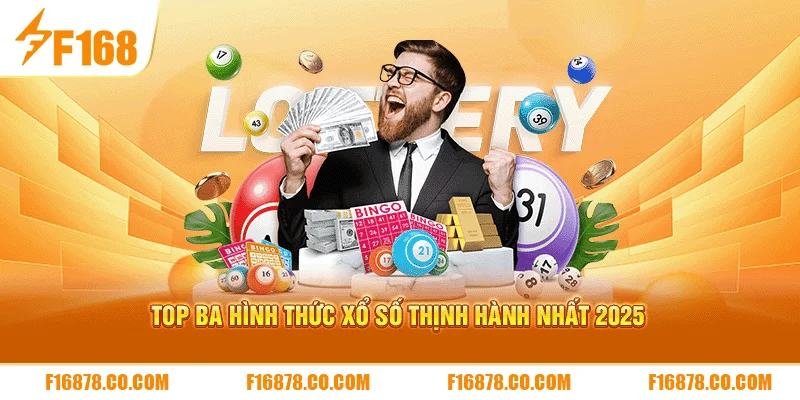 Top ba hình thức xổ số thịnh hành nhất 2025