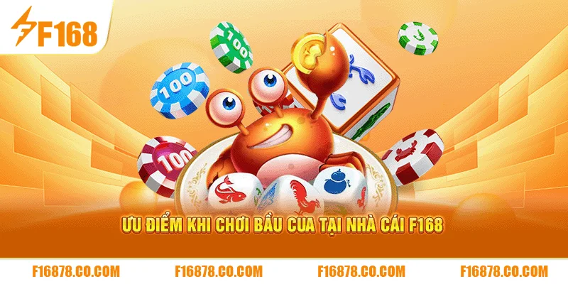 Ưu điểm khi chơi bầu cua tại nhà cái F168