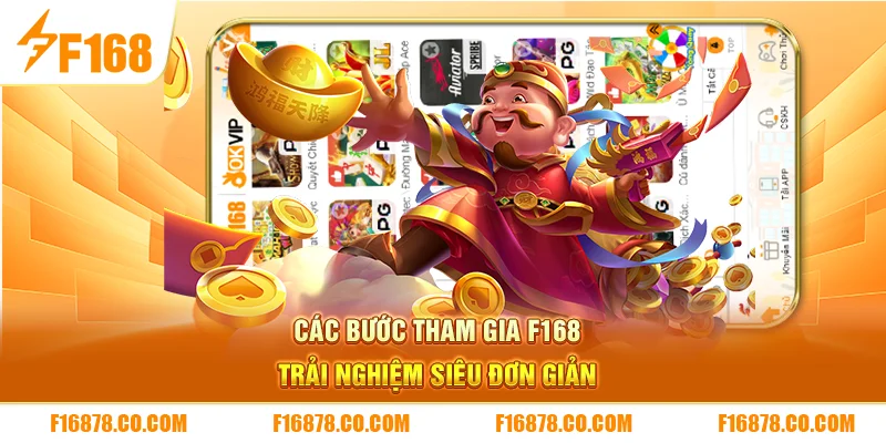Các bước tham gia F168 trải nghiệm siêu đơn giản 
