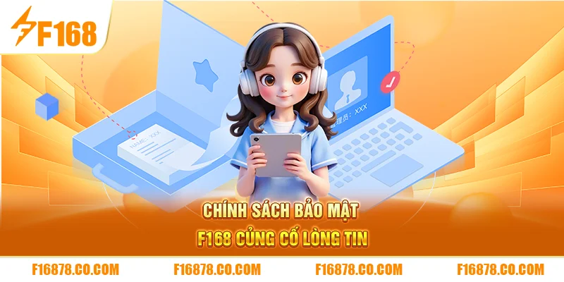 Chính sách bảo mật F168 củng cố lòng tin