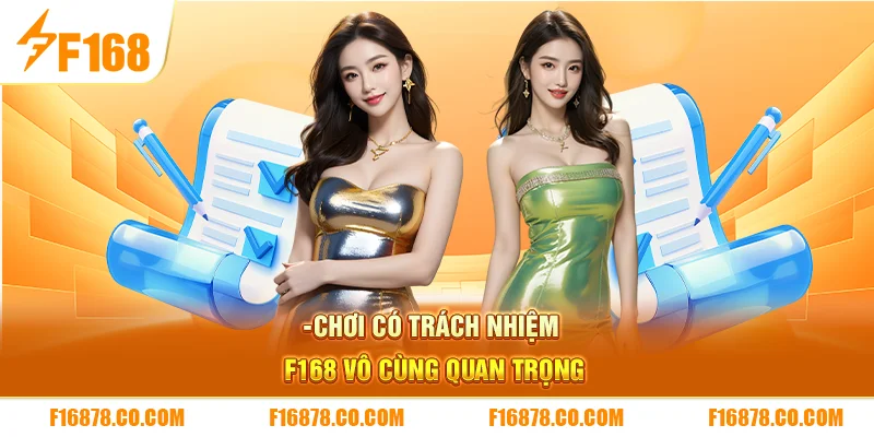 Chơi có trách nhiệm F168 vô cùng quan trọng 