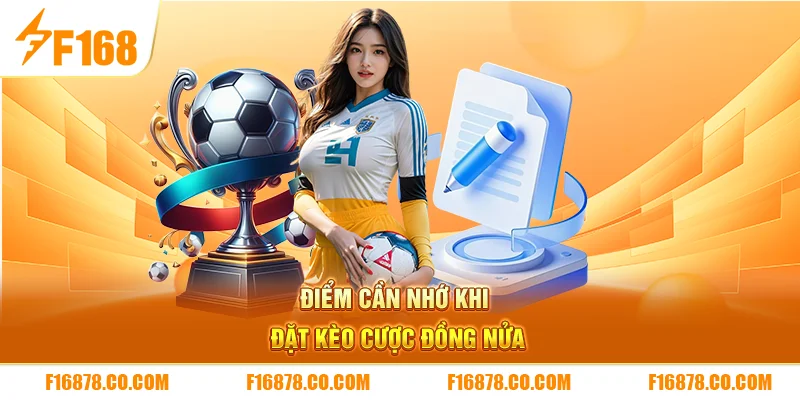 Điểm cần nhớ khi đặt kèo cược đồng nửa