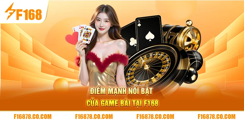 Điểm mạnh nổi bật của game bài tại F168