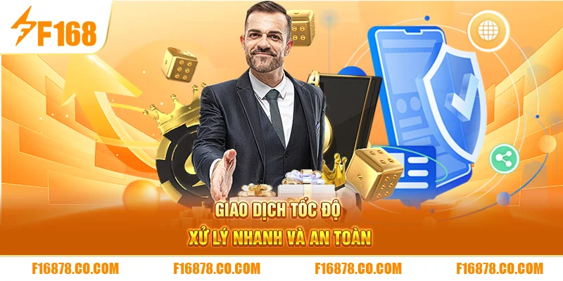 Giao dịch tốc độ xử lý nhanh và an toàn 