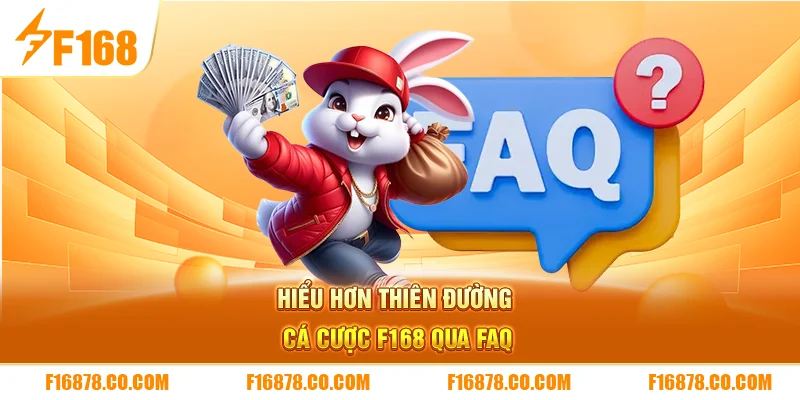 Hiểu hơn thiên đường cá cược F168 qua FAQ 