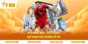 Kèo Đồng Nửa – Soi Chuẩn Thế Trận Tiền Thưởng Về Tay