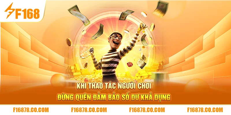 Khi thao tác người chơi đừng quên đảm bảo số dư khả dụng 