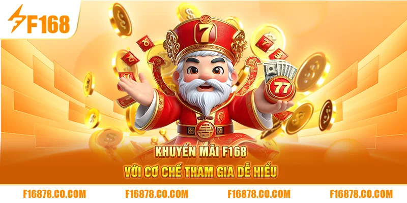 Khuyến mãi F168 với cơ chế tham gia dễ hiểu 
