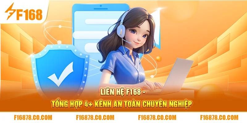 Liên hệ F168 hỗ trợ toàn diện chuyên nghiệp 