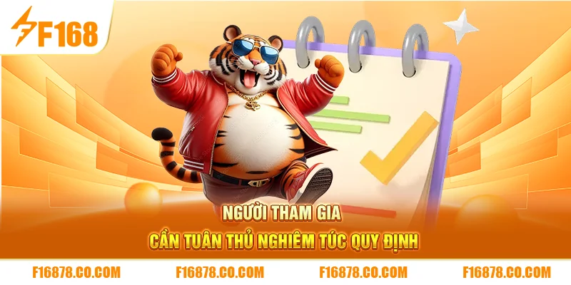 Người tham gia cần tuân thủ nghiêm túc quy định 