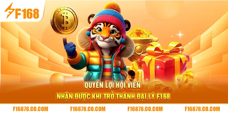 Quyền lợi hội viên nhận được khi trở thành đại lý F168