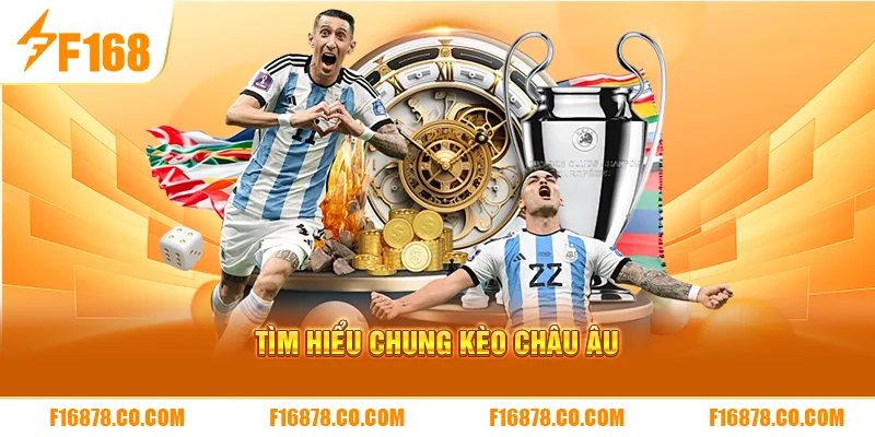 Tìm hiểu chung kèo châu Âu