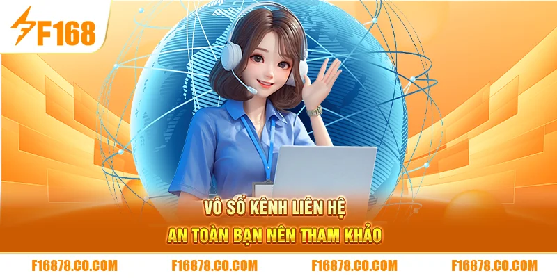 Vô số kênh liên hệ an toàn bạn nên tham khảo 